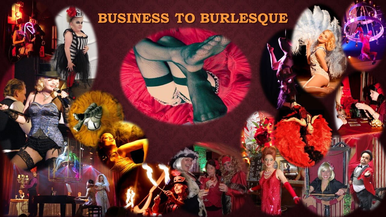 Business to Burlesque